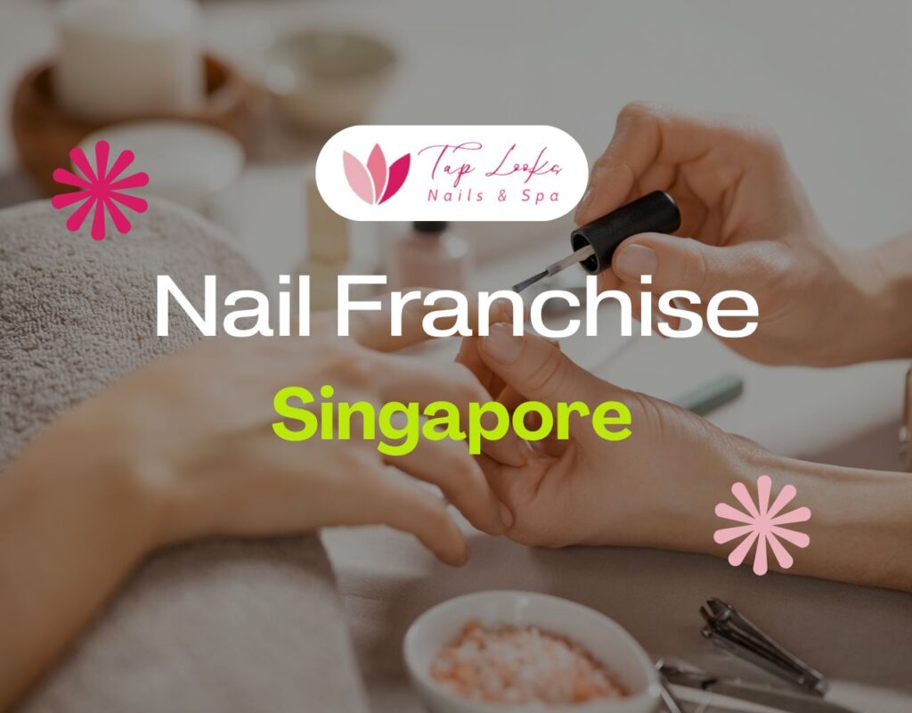 Nail Franchise Singapore