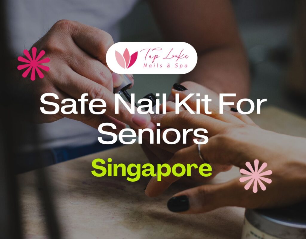 Safe Nail Kit For Seniors In Singapore