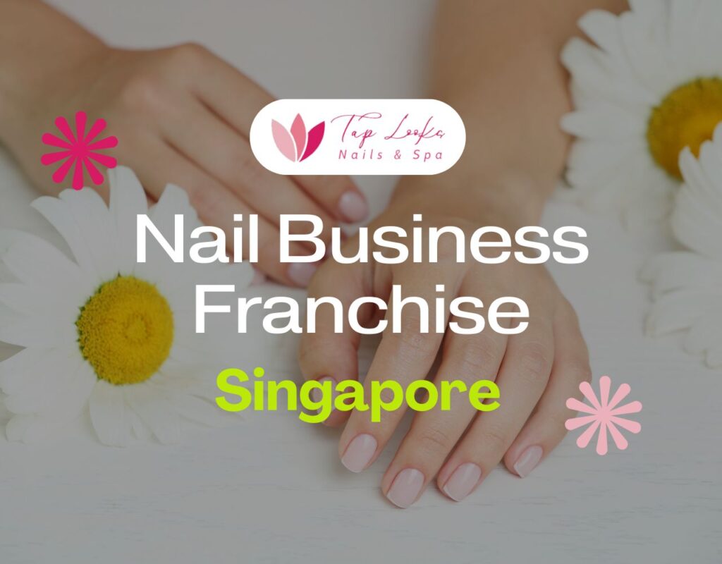 Nail Business Franchise Singapore